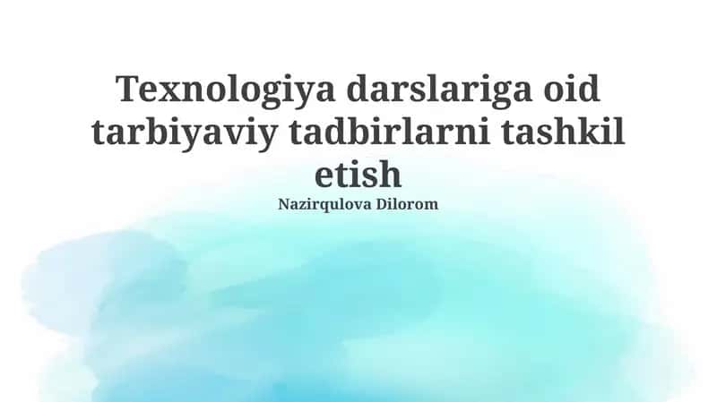 Texnologiya Darslariga oid Tarbiyaviy Tadbirlarni Tashkil Etish