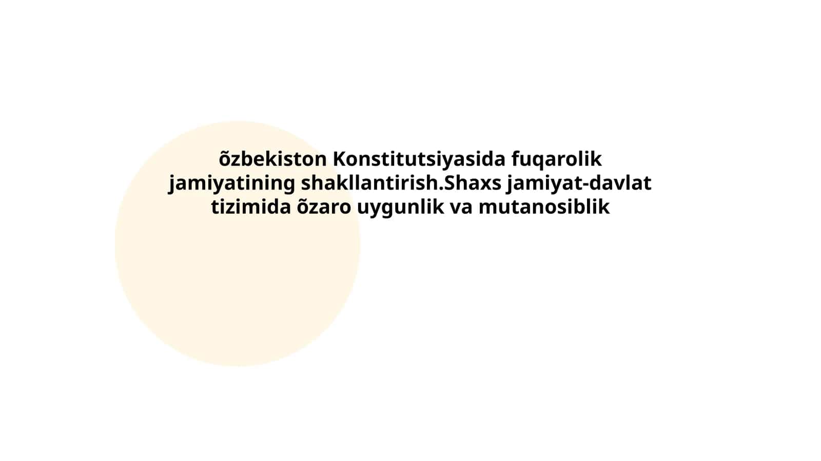 O'zbekiston Konstitutsiyasida fuqarolik jamiyatining shakllantirish.Shaxs jamiyat-davlat tizimida o'zaro uyg'unlik va mutanosiblik