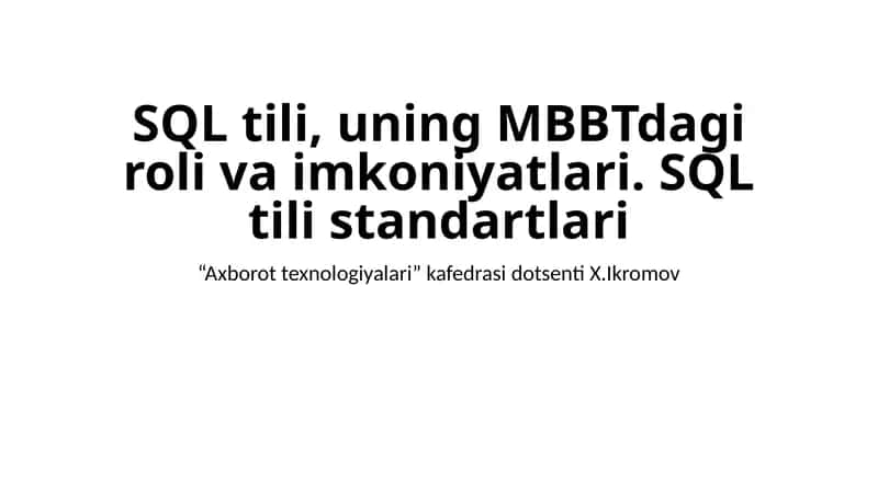 SQL tili, uning MBBTdagi roli va imkoniyatlari
