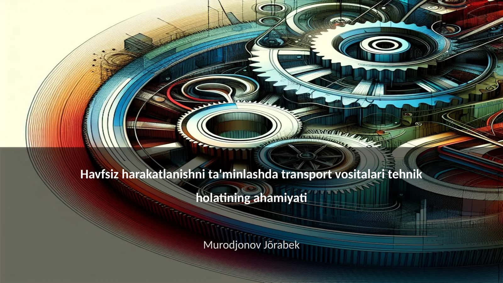 Havfsiz harakatlanishni ta'minlashda transport vositalari tehnik holatining ahamiyati