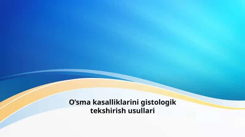 O’sma kasalliklarini gistologik tekshirish usullari