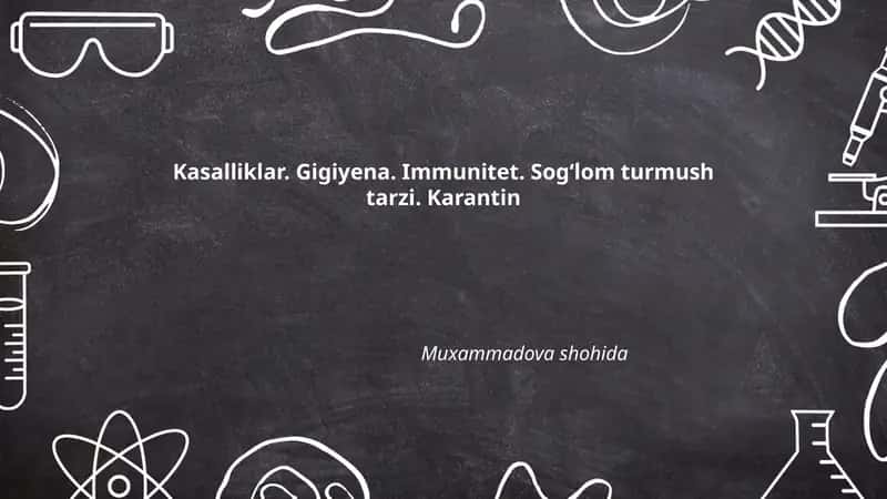 Kasalliklar. Gigiyena. Immunitet. Sogʻlom turmush tarzi. Karantin Muxammadova shohida