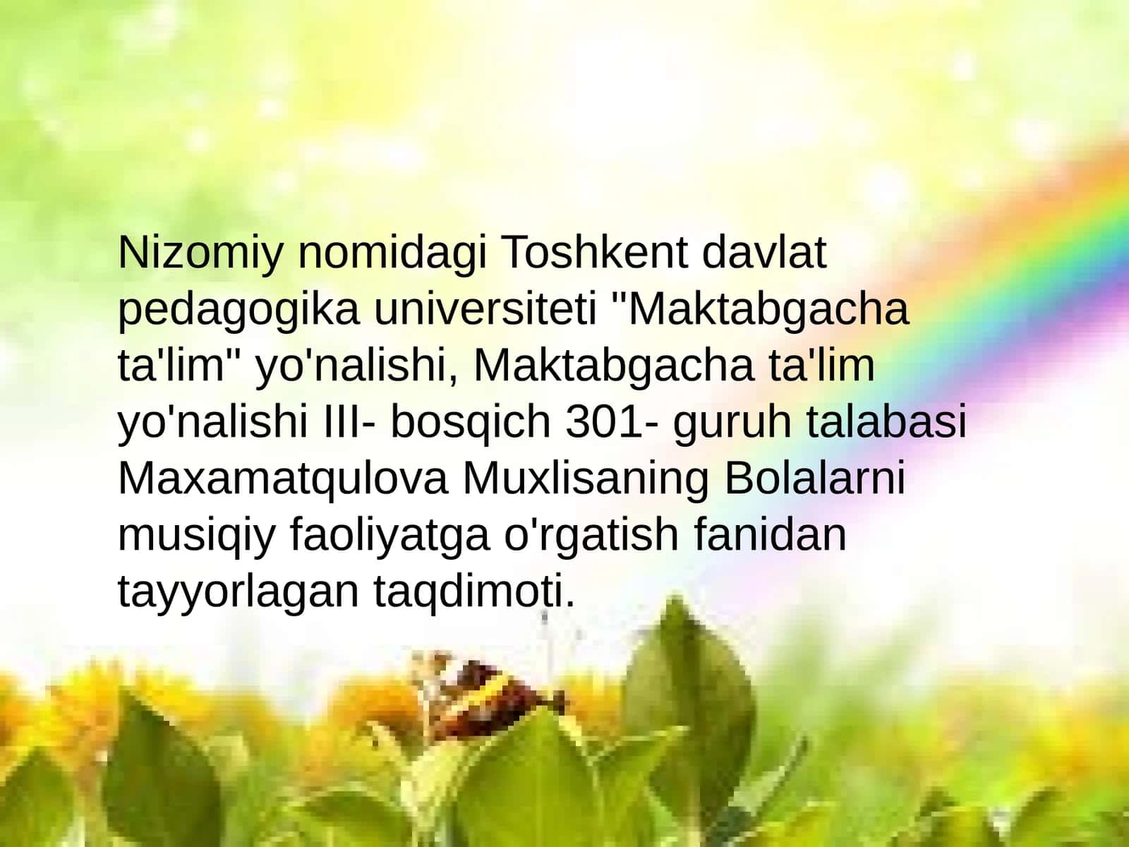 Maxamatqulova Muxlisaning Bolalarni musiqiy faoliyatga o'rgatish fanidan tayyorlagan taqdimoti