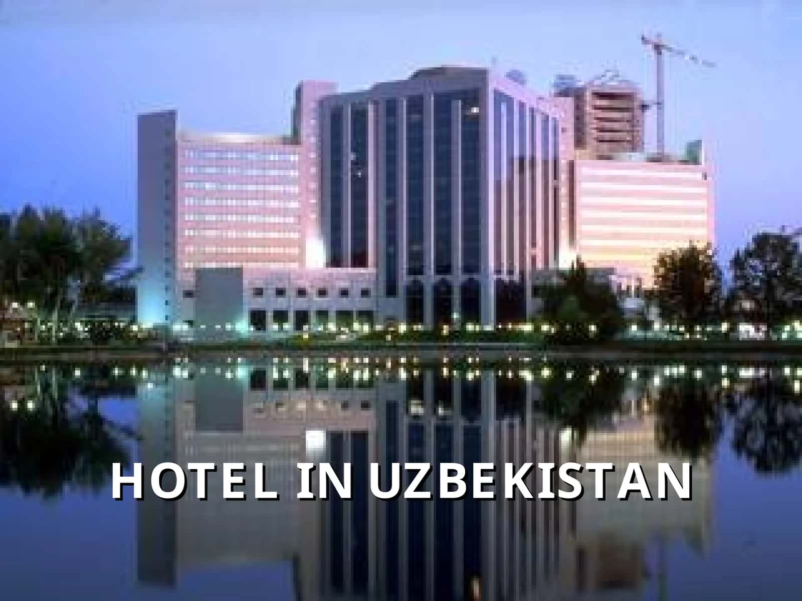 HOTEL IN UZBEKISTAN