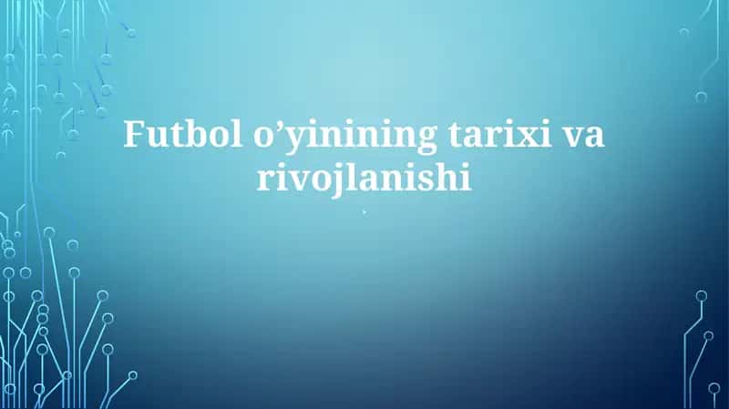 Futbolo’yininingtarixivarivojlanishi