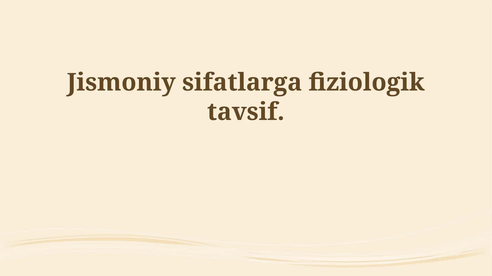Jismoniy Sifatlarning Fiziologik Tavsifi