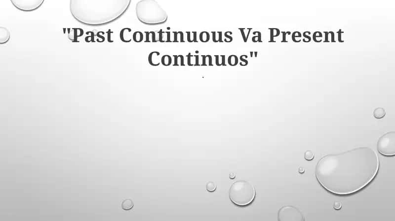 Past Continuous Va Present Continuos