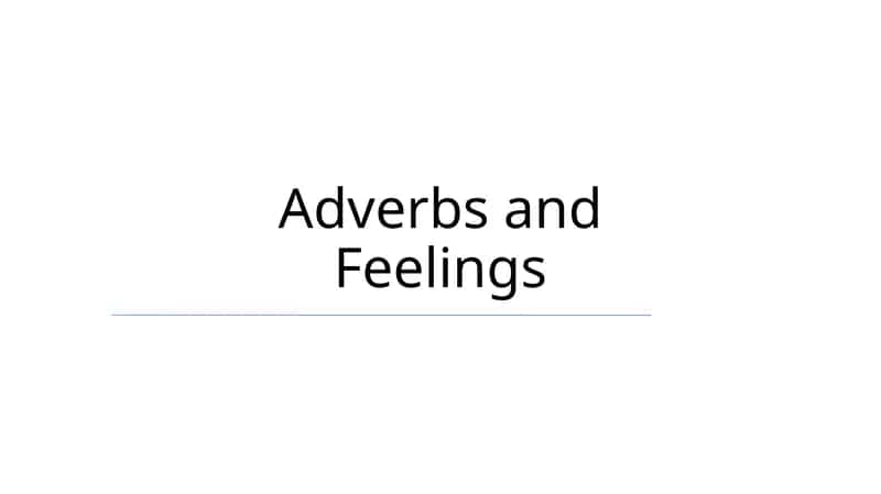 Adverbs and Feelings
