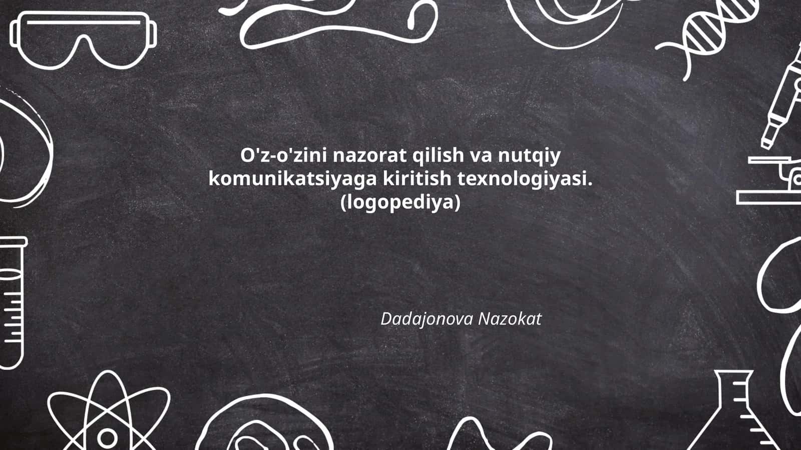 O'z-o'zini nazorat qilish va nutqiy komunikatsiyaga kiritish texnologiyasi.(logopediya)