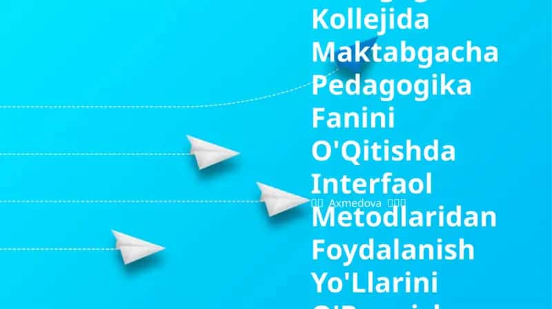 Pedagogika Kollejida Maktabgacha Pedagogika Fanini O'Qitishda Interfaol Metodlaridan Foydalanish Yo'Llarini O'Rganish