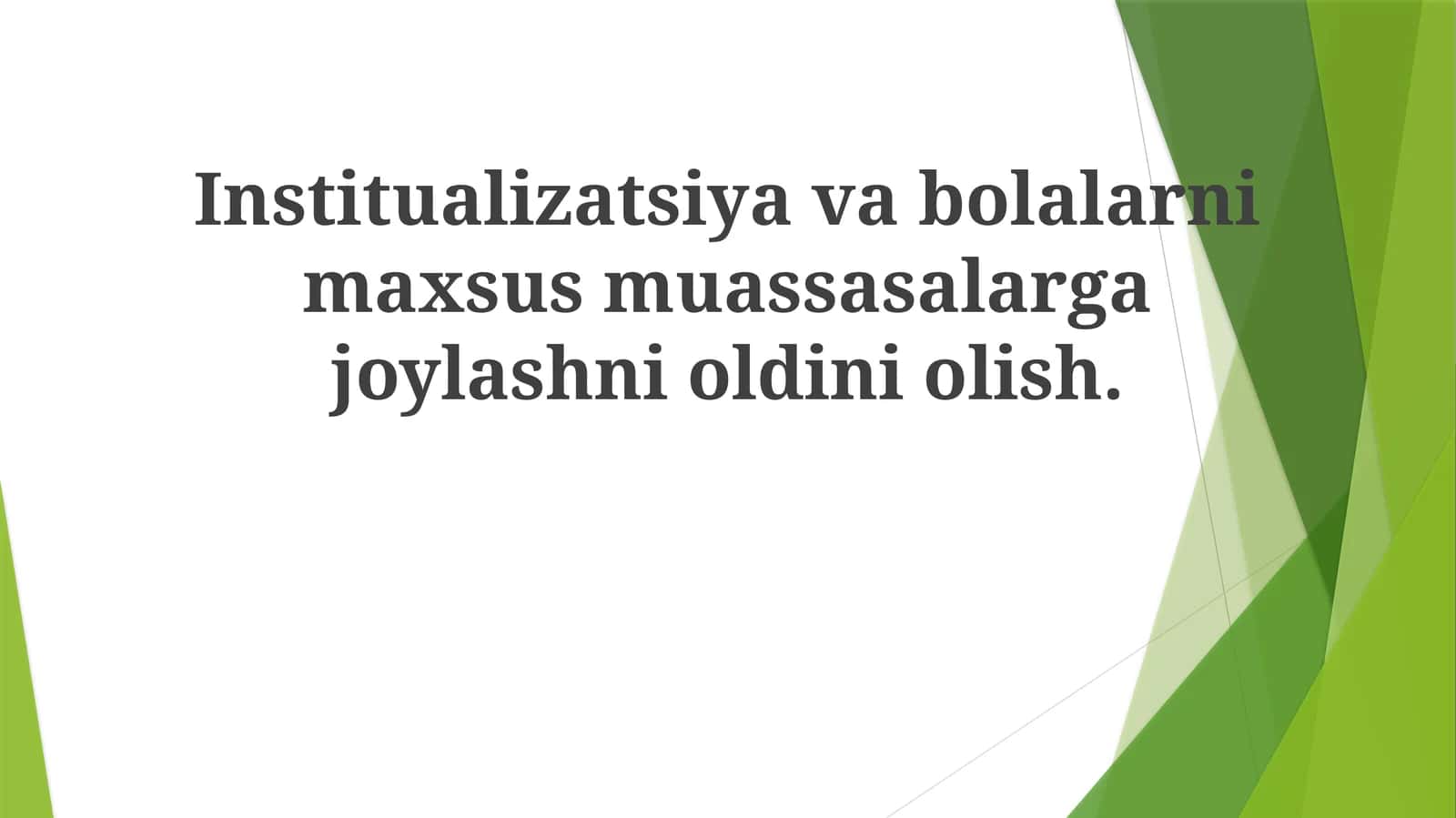 Institualizatsiyavabolalarnimaxsusmuassasalargajoylashnioldiniolish