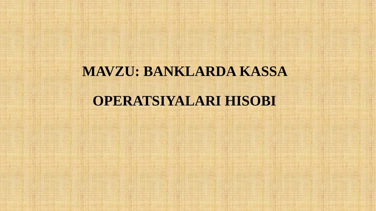 BANKLARDA KASSA OPERATSIYALARI HISOBI