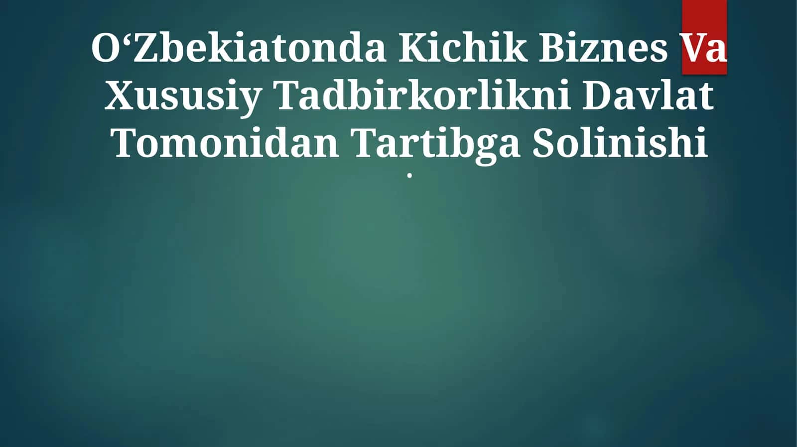 OʻZbekiatonda Kichik Biznes Va Xususiy Tadbirkorlikni Davlat Tomonidan Tartibga Solinishi