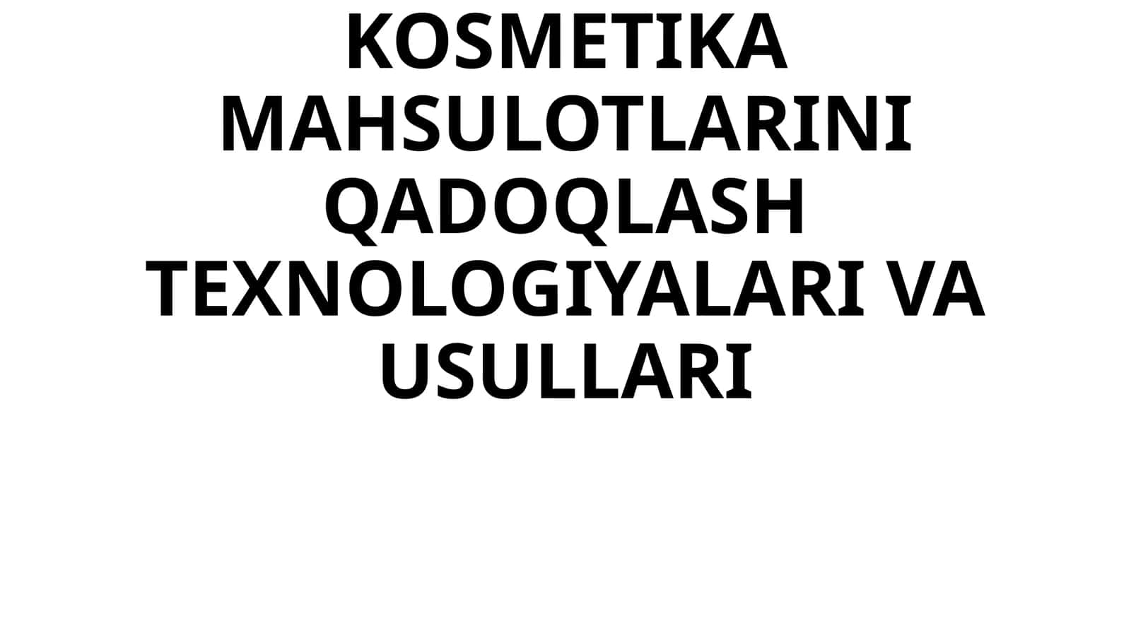 PARFYUMERIYA-KOSMETIKA MAHSULOTLARINI QADOQLASH TEXNOLOGIYALARI VA USULLARI
