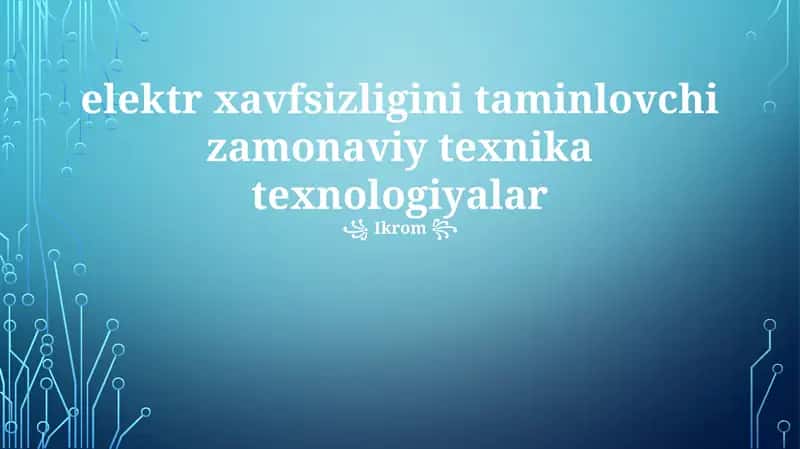Elektr xavfsizlik texnologiyalari