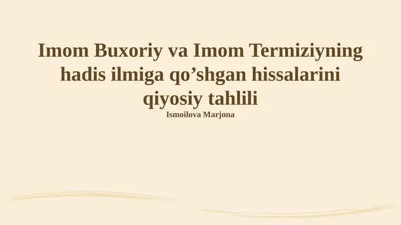 Imom Buxoriy va Imom Termiziyning hadis ilmiga qo’shgan hissalarini qiyosiy tahlili