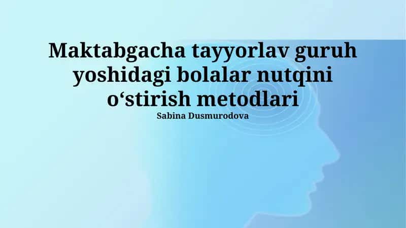 Maktabgacha tayyorlav guruh yoshidagi bolalar nutqini oʻstirish metodlari
