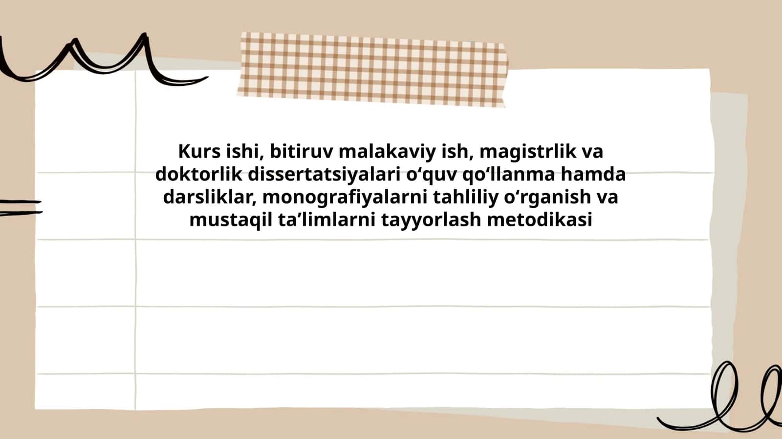 Kurs ishi, bitiruv malakaviy ish, magistrlik va doktorlik dissertatsiyalari oʻquv qoʻllanma hamda darsliklar, monografiyalarni tahliliy oʻrganish va mustaqil taʼlimlarni tayyorlash metodikasi