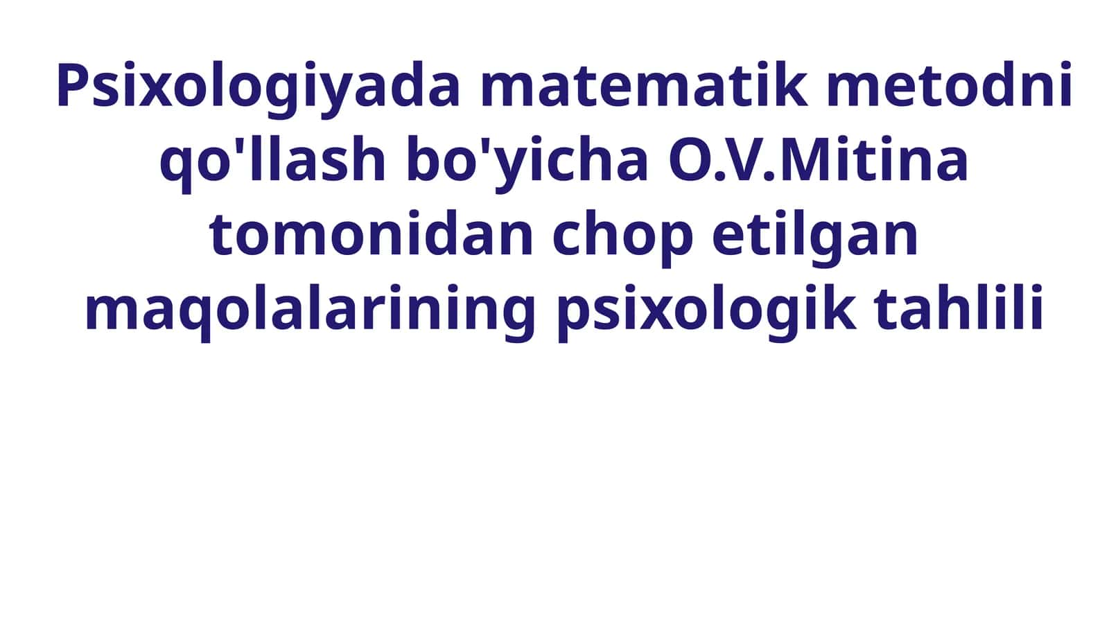 Psixologiyada matematik metodni qo'llash bo'yicha O.V.Mitina tomonidan chop etilgan maqolalarining psixologik tahlili