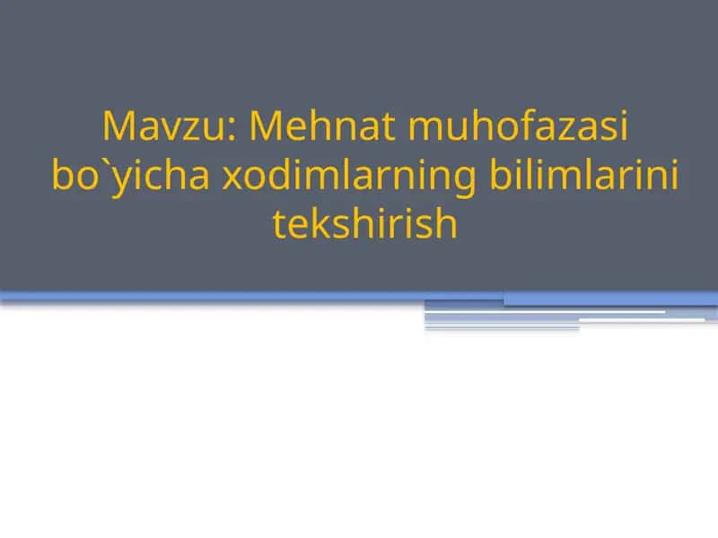 Mehnat muhofazasi bo'yicha xodimlarning bilimlarini tekshirish