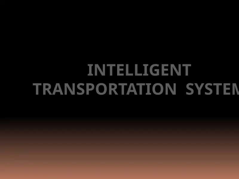 INTELLIGENT TRANSPORTATION SYSTEM