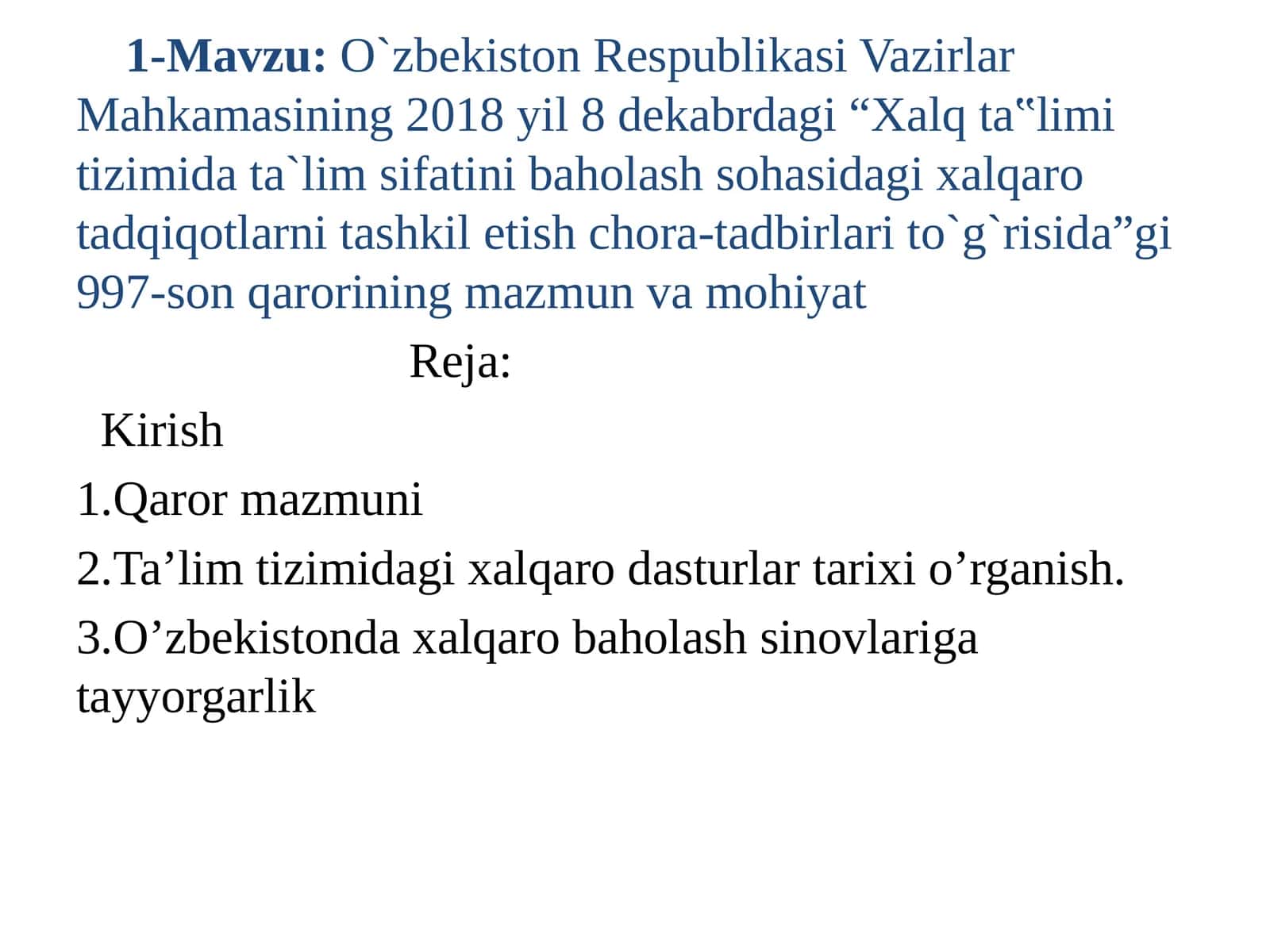 O`zbekiston Respublikasi Vazirlar Mahkamasining 2018 yil 8 dekabrdagi “Xalq ta'lim tizimida ta'lim sifatini baholash sohasidagi xalqaro tadqiqotlarni tashkil etish chora-tadbirlari to`g`risida”gi 997-son qarorining mazmun va mohiyati