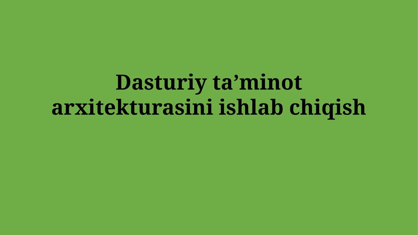 Dasturiy ta’minot arxitekturasini ishlabchiqish