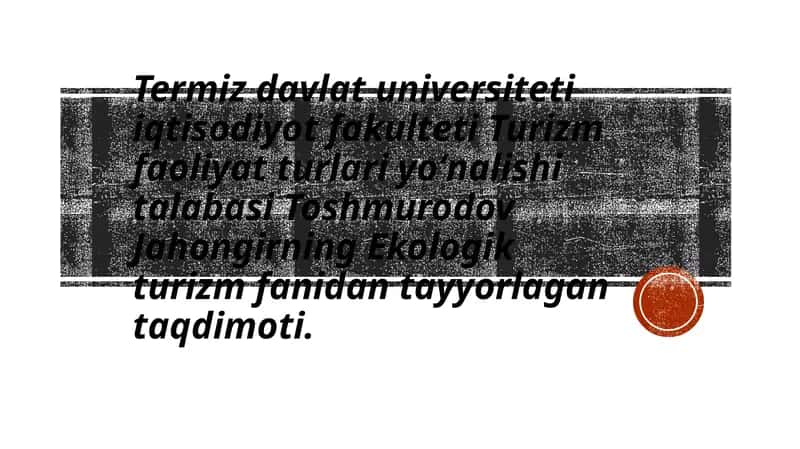 Turizm faoliyat turlariyoʻnalishitalabasiToshmurodovJahongir Ekologik turizm taqdimoti
