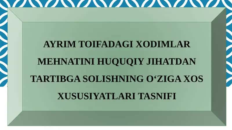 Ayrim toifadagi xodimlar mehnatini huquqiy jihatdan tartibga solishning o‘ziga xos xususiyatlari tasnifi