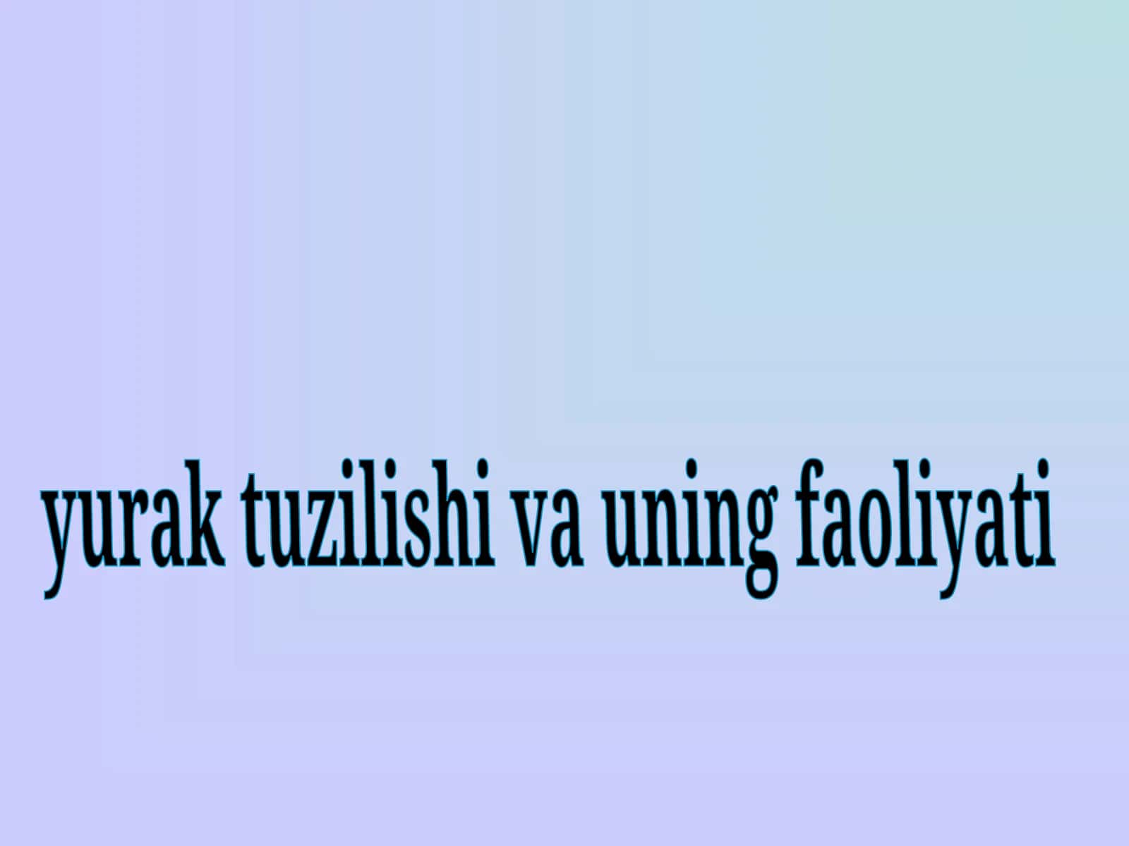 Yurak tuzilishi va uning faoliyati