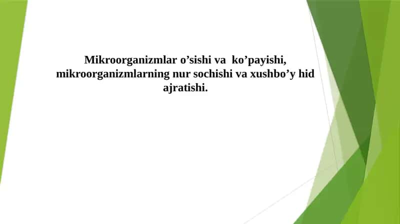 Mikroorganizmlar o’sishi va ko’payishi, mikroorganizmlarning nur sochishi va xushbo’y hid ajratishi.