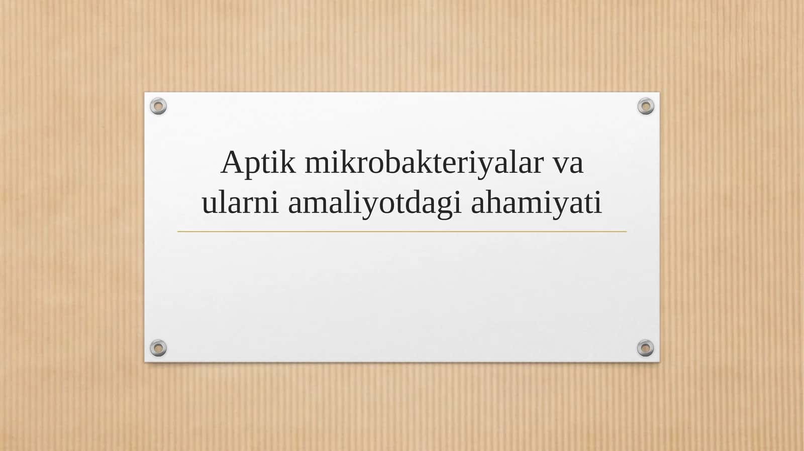 Aptik mikrobakteriyalar va ularni amaliyotdagi ahamiyati