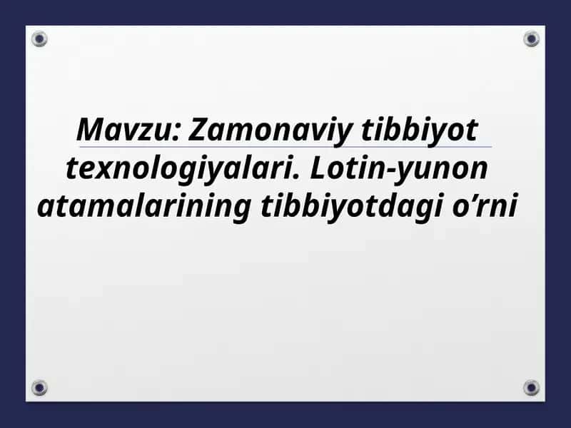 Zamonaviy tibbiyot texnologiyalari. Lotin-yunon atamalarining tibbiyotdagi o’rni
