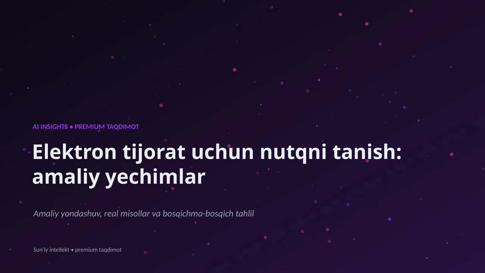 Elektron tijorat uchun nutqni tanish: amaliy yechimlar