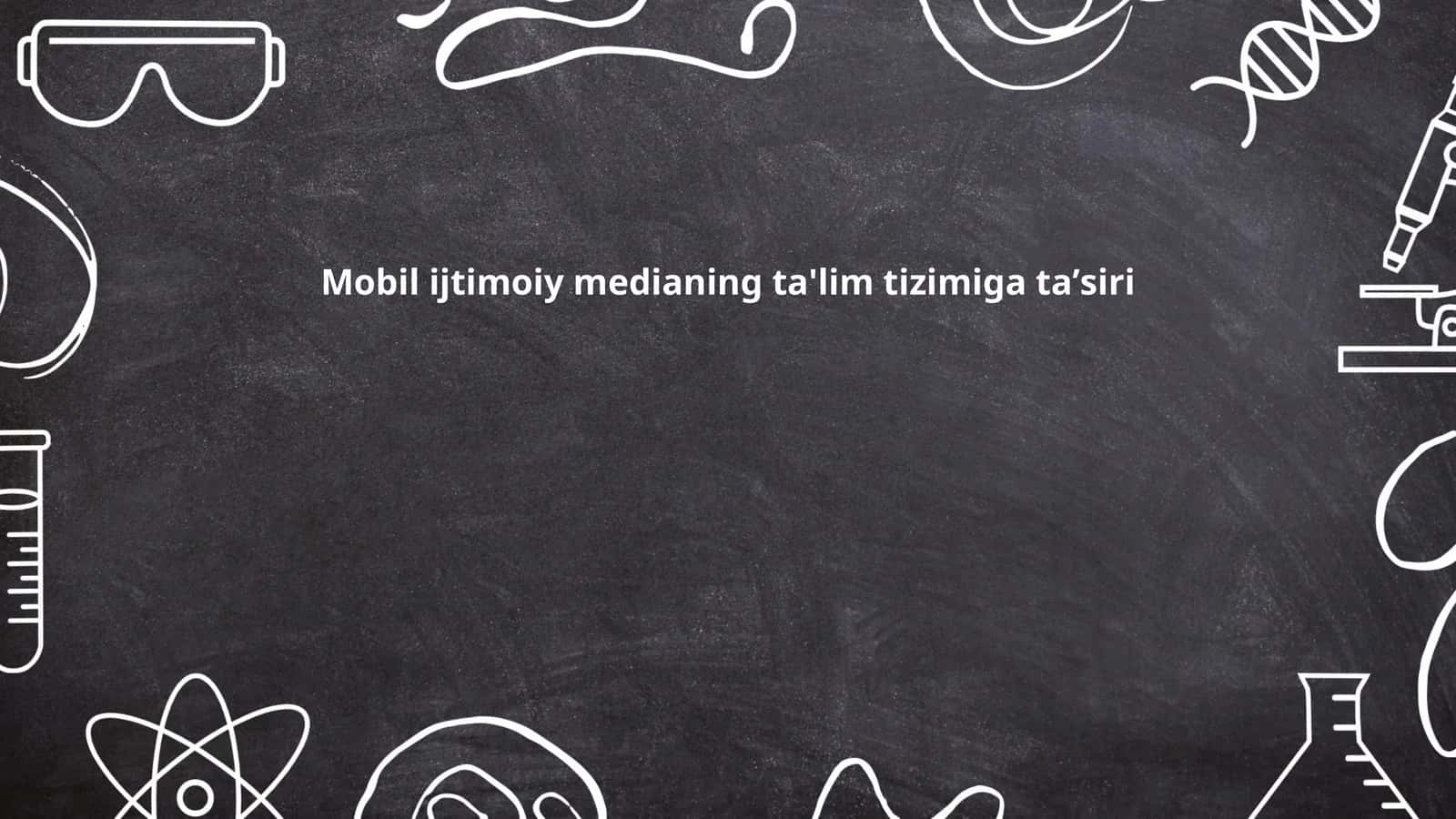 Mobil ijtimoiy medianing ta'lim tizimiga taʼsiri