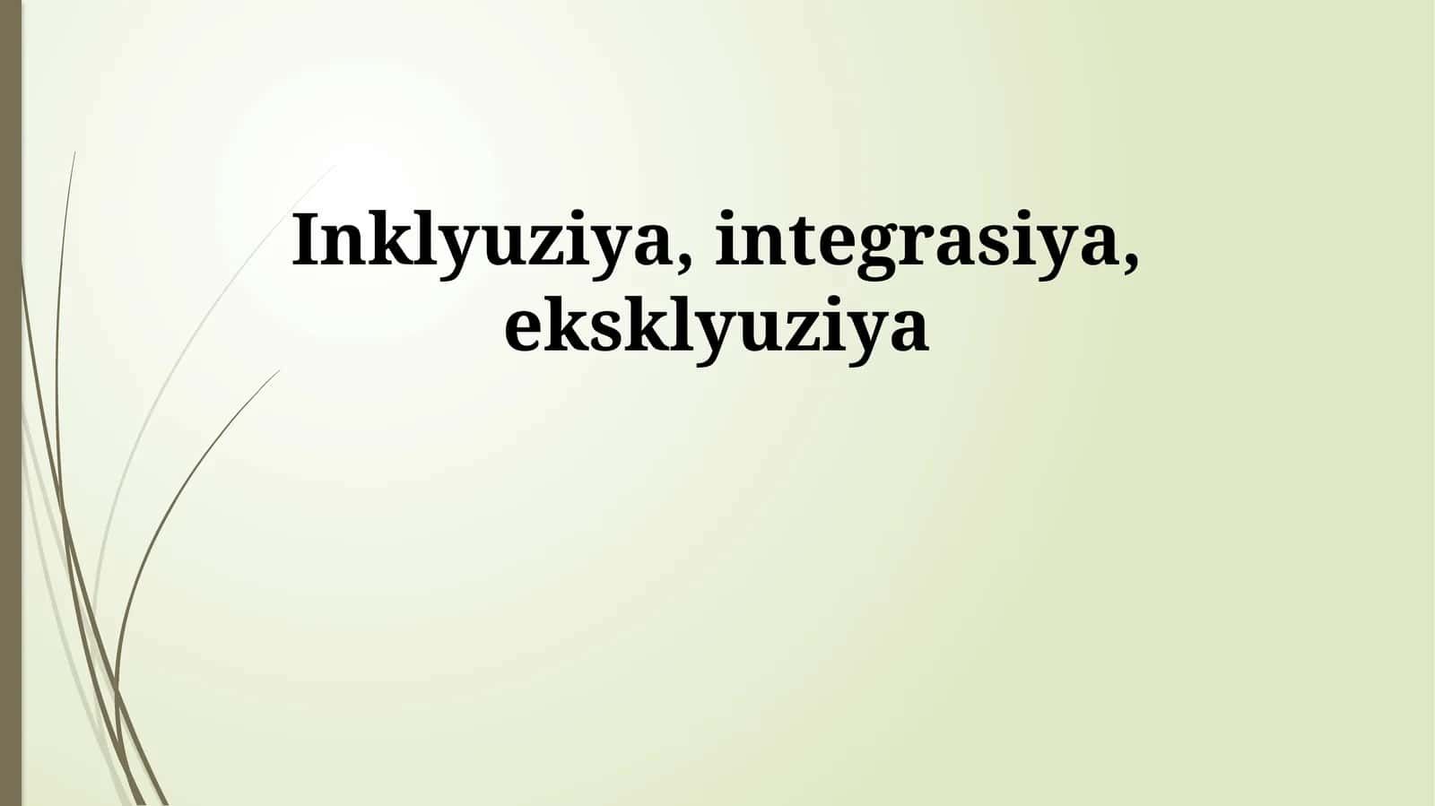 Inklyuziya, integrasiya, eksklyuziya