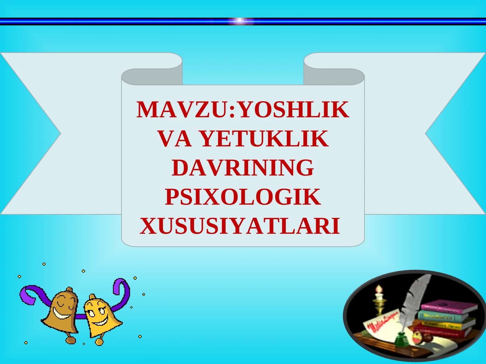 YOSHLIK VA YETUKLIK DAVRINING PSIXOLOGIK XUSUSIYATLARI