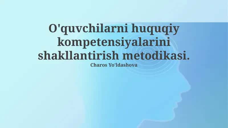 O'quvchilarni huquqiy kompetensiyalarini shakllantirish metodikasi