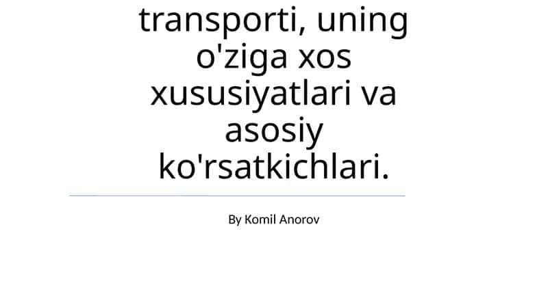 Avtomobil transporti, uning o'ziga xos xususiyatlari va asosiy ko'rsatkichlari