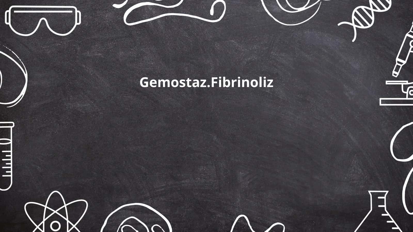 Gemostaz.Fibrinoliz