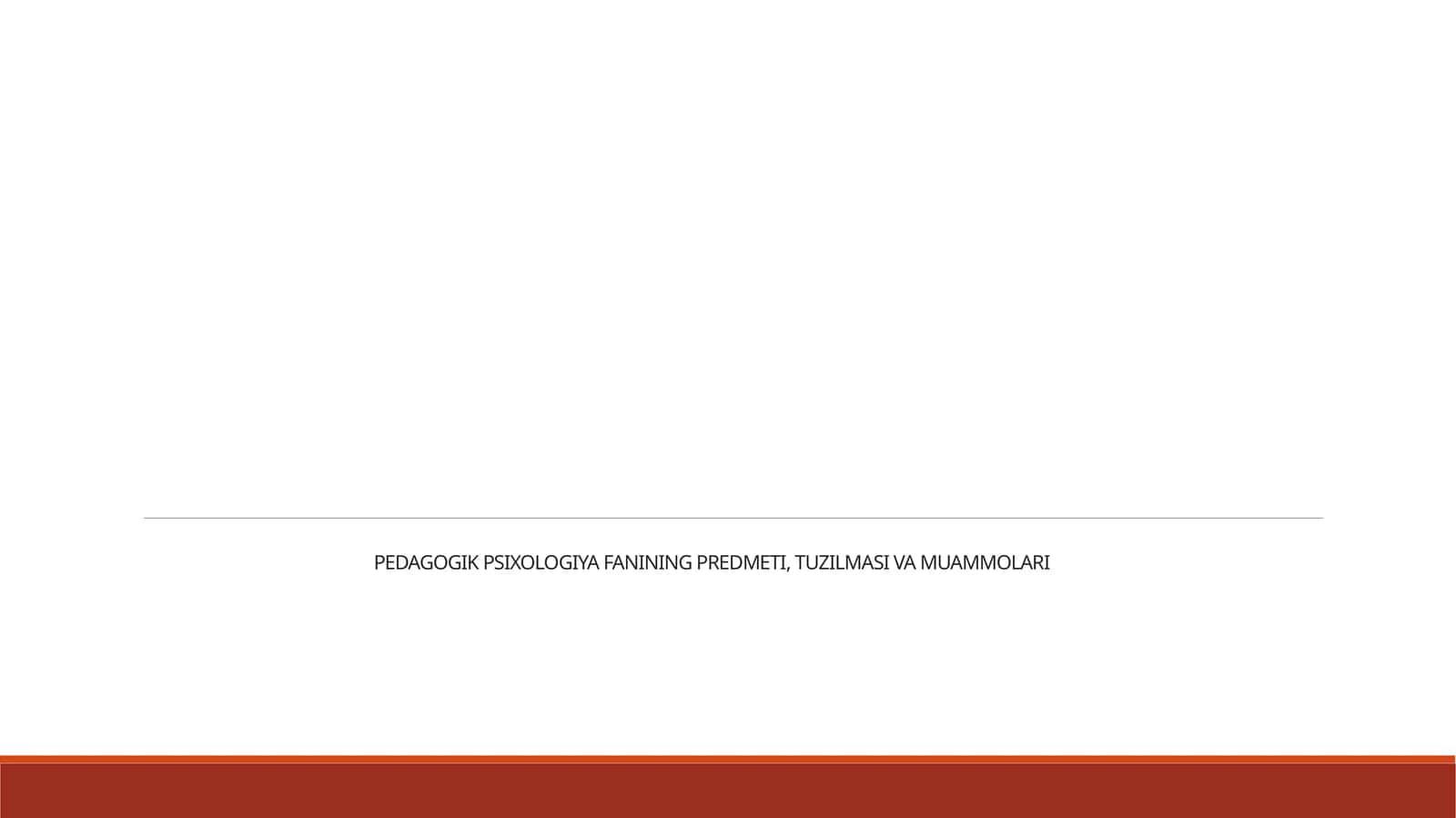 PEDAGOGIK PSIXOLOGIYA FANINING PREDMETI, TUZILMASI VA MUAMMOLARI