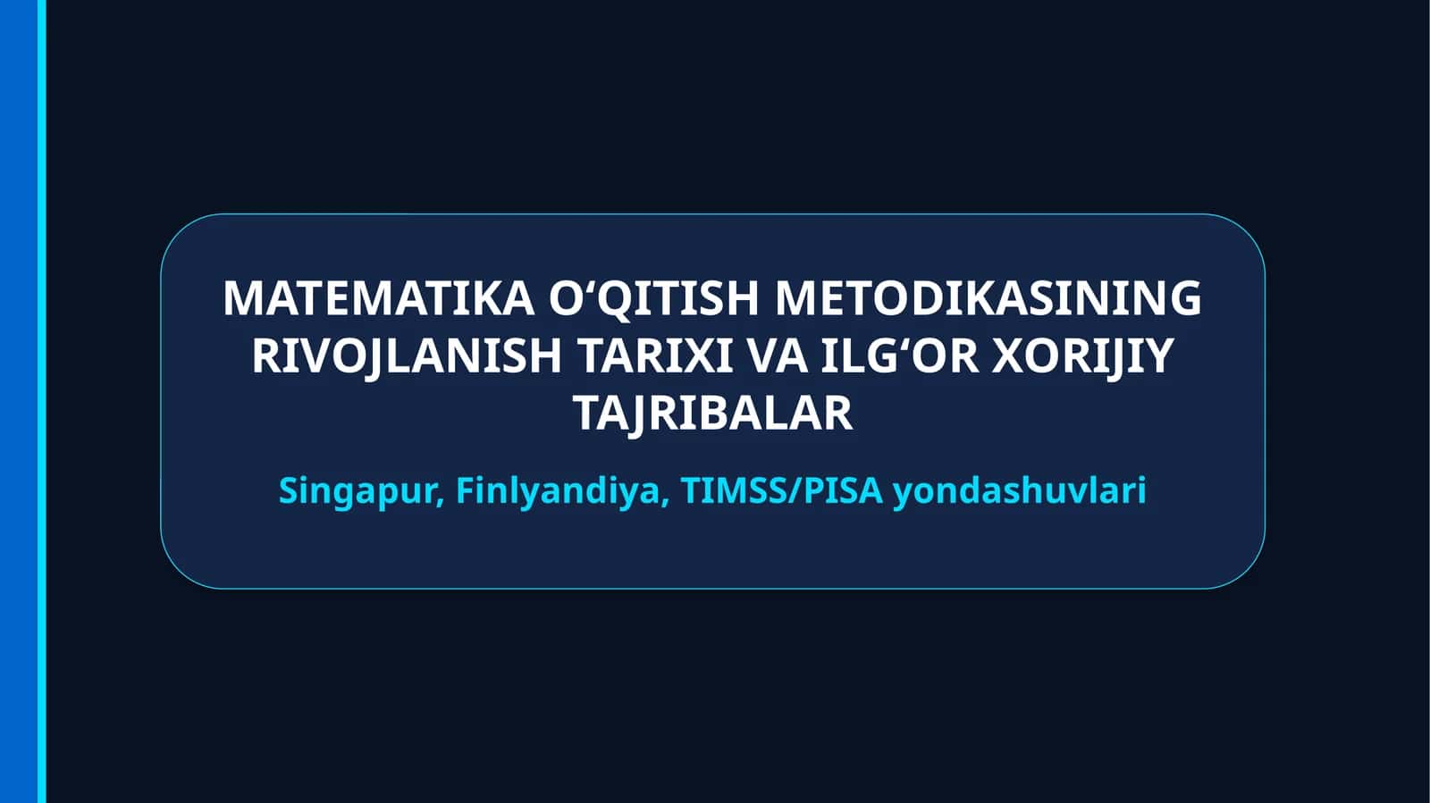 MATEMATIKA O‘QITISH METODIKASINING RIVOJLANISH TARIXI VA ILG‘OR XORIJIY TAJRIBALAR