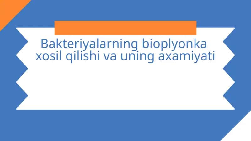 Bakteriyalarning bioplyonka xosil qilishi va uning axamiyati