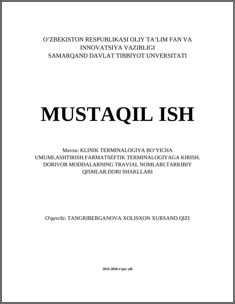 KLINIK TERMINALOGIYA BOʻYICHA UMUMLASHTIRISH.FARMATSEFTIK TERMINALOGIYAGA KIRISH. DORIVOR MODDALARNING TRAVIAL NOMLARI.TARKIBIY QISMLAR.DORI SHAKLLARI