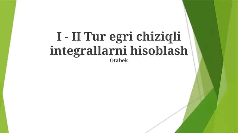 I - II Tur egri chiziqli integrallarni hisoblash