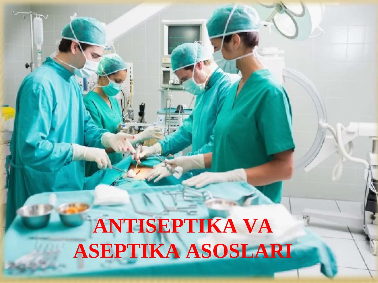 АNTISЕPTIKА VА АSЕPTIKА АSОSLАRI