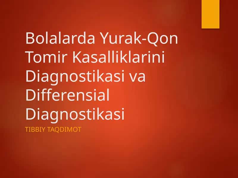 Bolalarda Yurak-Qon Tomir Kasalliklarini Diagnostikasi va Differensial Diagnostikasi
