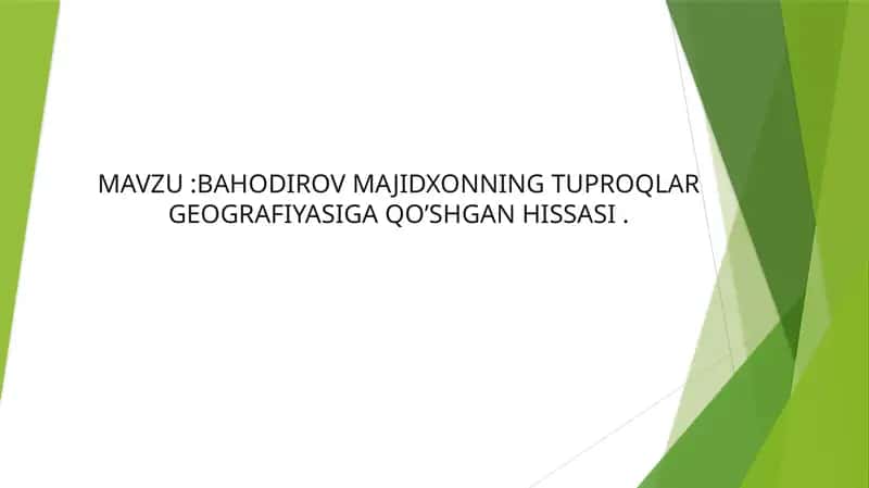 Majidxon Bahodirovning tuproqlar geografiyasiga qo’shgan hissasi
