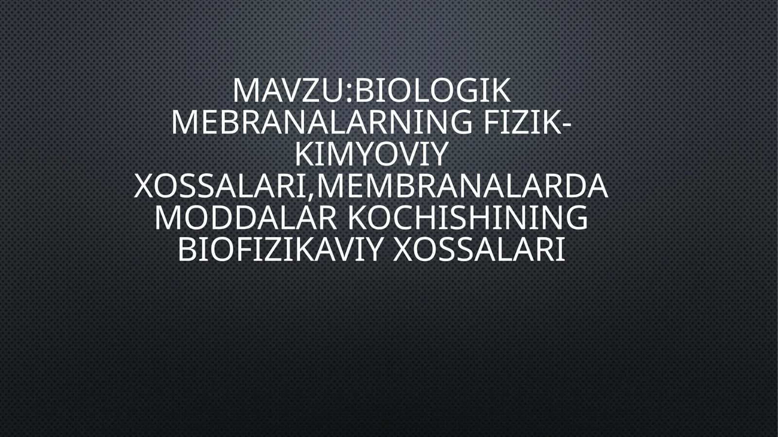 Biologik mebranalar xossalari