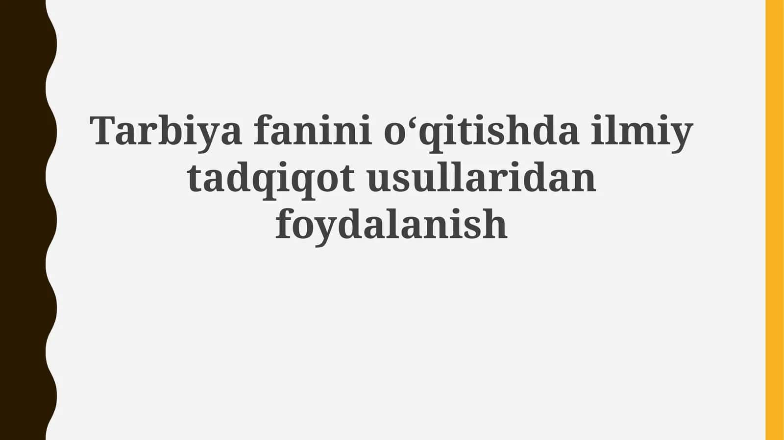 Tarbiya fanini oʻqitishda ilmiy tadqiqot usullaridan foydalanish